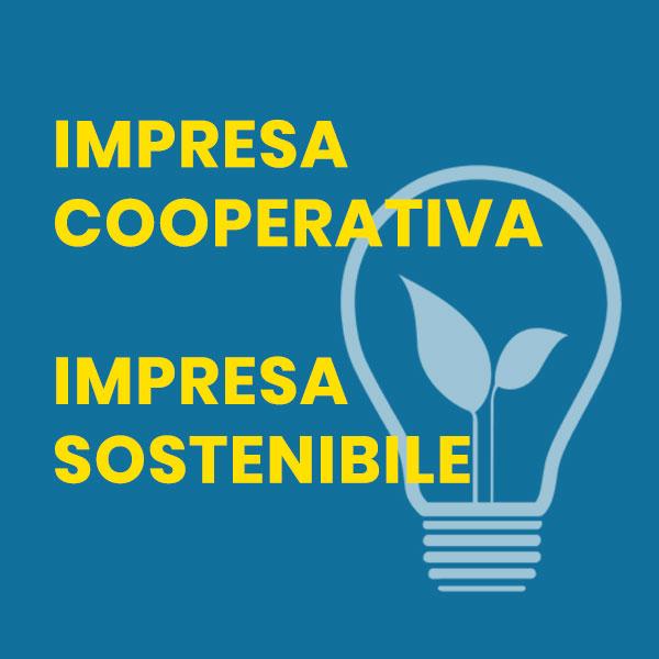Impresa cooperativa, impresa sostenibile - Cooperare per generare sostenibilità economica, sociale, culturale